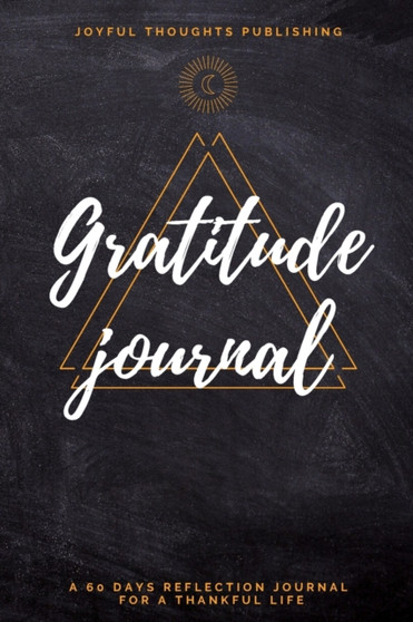 Gratitude Journal : A 60 days gratitude journal. Daily journal for men, teens and women. Morning and evening thankfulness journal to start daily gratitude. by Joyful Thoughts Publishing - Paperback