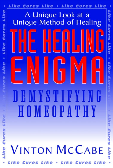 The Healing Enigma : Demystifying Homeopathy by Vinton McCabe - Paperback The Healing Enigma : Demystifying Homeopathy by Vinton McCabe - Paperback