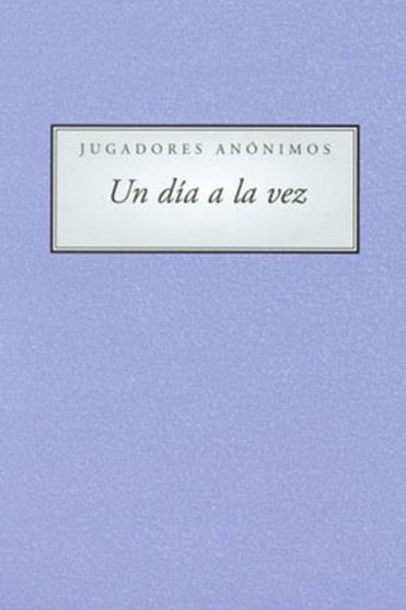 Un Dia a la Vez : Jugadores Anonimos by Gamblers Anonymous - Paperback