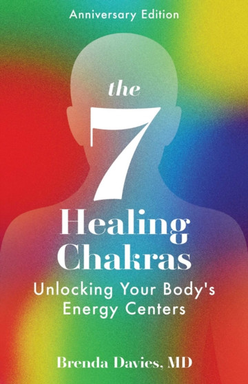The 7 Healing Chakras : Unlocking Your Body's Energy Centers by Brenda Davies - Paperback