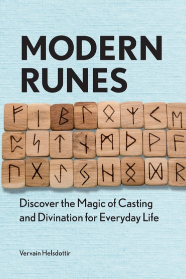 Modern Runes : Discover the Magic of Casting and Divination for Everyday Life by Vervain Helsdottir - Paperback