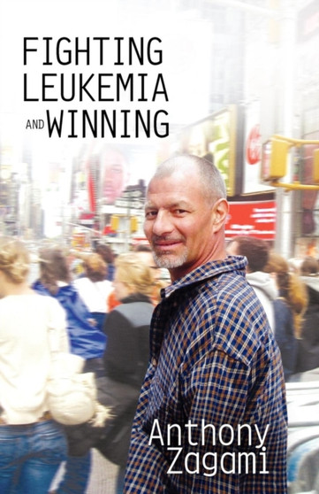 Fighting Leukemia and Winning by Anthony Zagami - Paperback