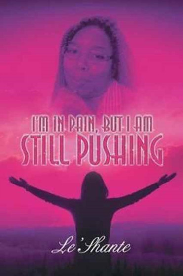 I'm In Pain, But I Am Still Pushing by Le'shante - Paperback