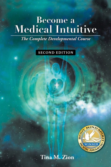 Become a Medical Intuitive - Second Edition : The Complete Developmental Course by Tina M. Zion - Paperback