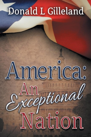 America : An Exceptional Nation by Donald L Gilleland - Paperback