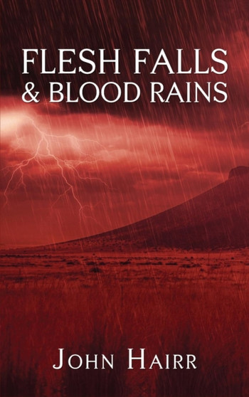 Flesh Falls & Blood Rains by John Hairr - Hardback