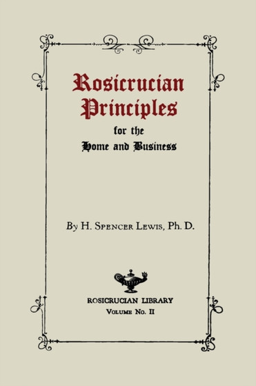 Rosicrucian Principles for the Home and Business by H Spencer Lewis - Paperback