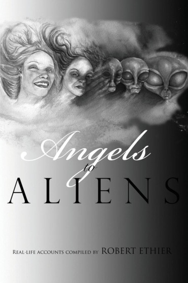 Angels to Aliens by Robert M Ethier - Paperback