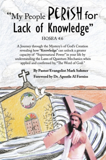 "My People Perish for Lack of Knowledge" by Pastor and Evangelist Mark Sohmer - Hardback