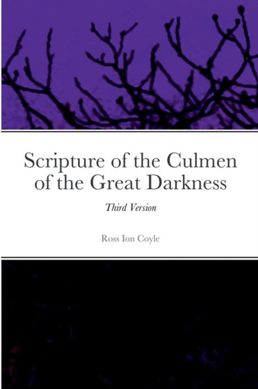 Scripture of the Culmen of the Great Darkness : Third Version by Ross Coyle - Paperback