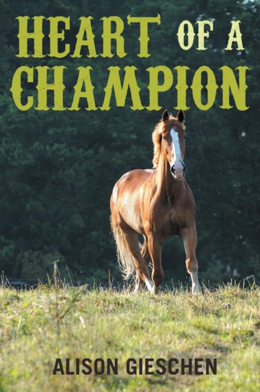 Heart of a Champion by Alison Gieschen - Paperback
