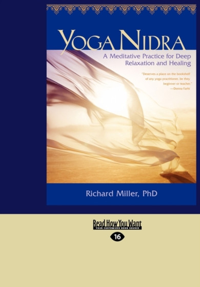 Yoga Nidra : A Meditative Practice for Deep Relaxation and Healing by Richard Miller - Paperback