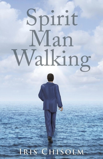 Spirit Man Walking by Iris Chisolm - Paperback