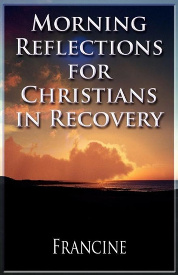 Morning Reflections for Christians in Recovery by Francine - Paperback