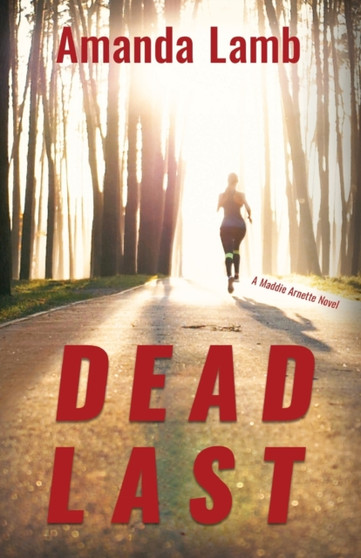 Dead Last : A Maddie Arnette Novel