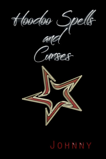 Hoodoo Spells & Curses by Johnny - Paperback