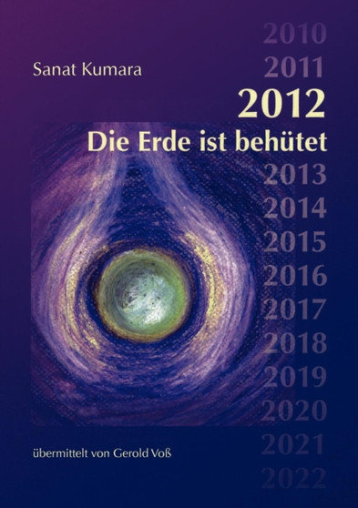 Sanat Kumara : 2012 - Die Erde Ist Beh TET by Gerold Vo - Paperback