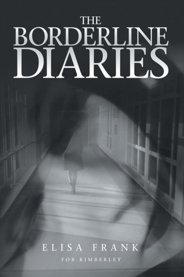 The Borderline Diaries : For Kimberley by Elisa Frank - Paperback