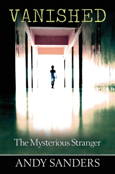 Vanished : The Mysterious Stranger by Andy Sanders - Paperback