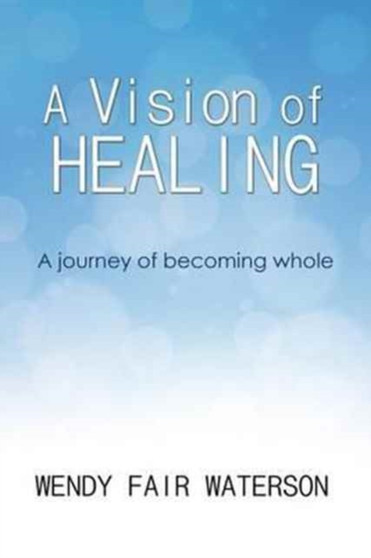 A Vision of Healing by Wendy Waterson - Paperback