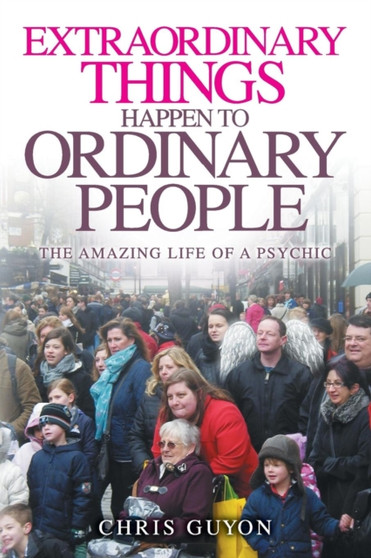 Extraordinary Things Happen to Ordinary People by Chris Guyon - Paperback
