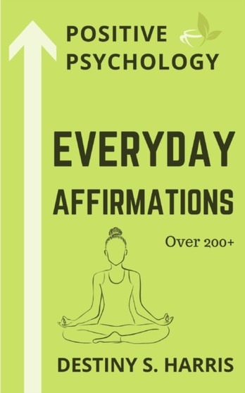 Everyday Affirmations : Positive Psychology (Meditative Edition) by Destiny S Harris - Paperback