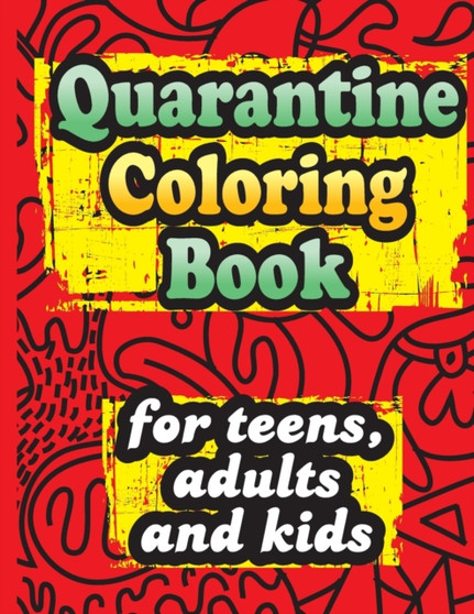 Quarantine Coloring Book for teens, adults and kids : a relaxing coloring book for all ages by Cutov Publishing House - Paperback