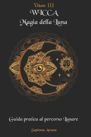 Wicca Magia della Luna : Guida pratica al Percorso Lunare by Sapienza Arcana - Paperback Wicca Magia della Luna : Guida pratica al Percorso Lunare by Sapienza Arcana - Paperback