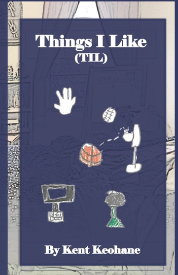 Things I Like : Til by Kent Keohane - Paperback