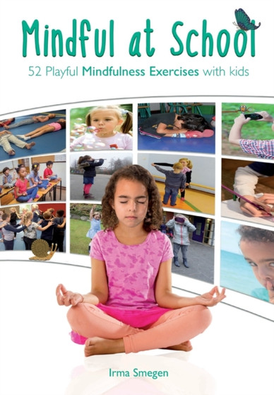 Mindful at School : 52 Playful Mindfulness Exercises with kids by Sanne Bruinsma - Paperback