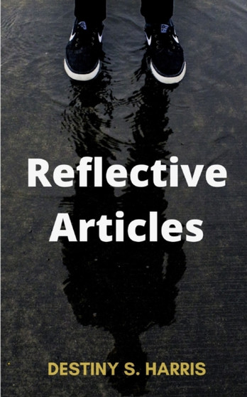 Reflective Articles by Destiny S Harris - Paperback