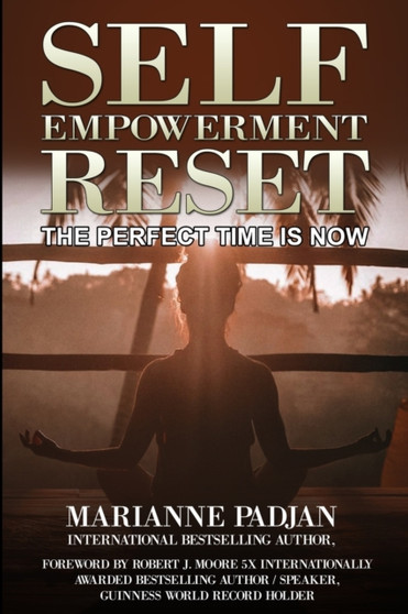 Self Empowerment Reset : The Perfect Time is Now by Marianne Padjan - Paperback