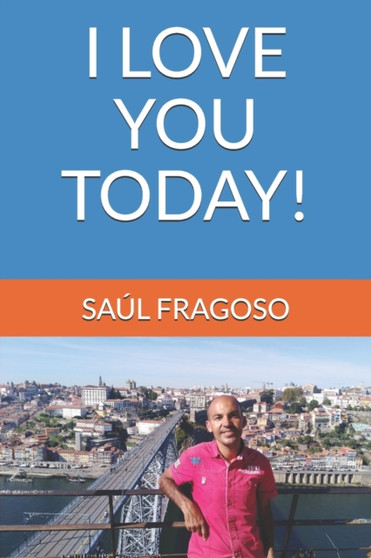 I Love You Today! by Saul Fragoso - Paperback