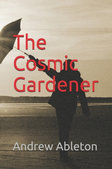 The Cosmic Gardener by Andrew Ableton - Paperback
