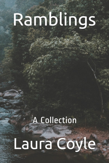 Ramblings : A Collection by Laura Coyle - Paperback