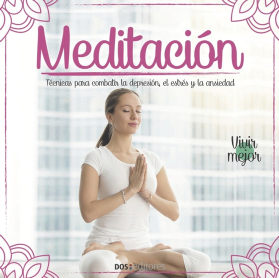 Meditacion : tecnicas para combatir la depresion, el estres y la ansiedad : 6 by Zenn - Paperback
