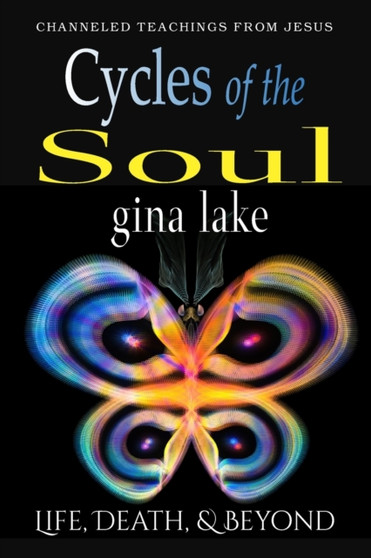 Cycles of the Soul : Life, Death, and Beyond by Gina Lake - Paperback