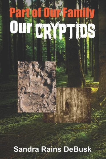 Part of Our Family, Our Cryptids by Sandra Rains Debusk - Paperback