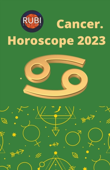 Cancer. Horoscope 2023 by Rubi Astrologa - Paperback