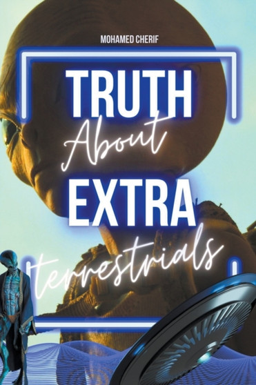 Truth About Extraterrestrials by Mohamed Cherif - Paperback