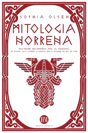Mitologia Norrena : Dall'Origine dell'Universo fino al Ragnarok. Un viaggio alla scoperta di Divinita, Eroi e Leggende dei Miti del Nord by Historia Magistra - Paperback