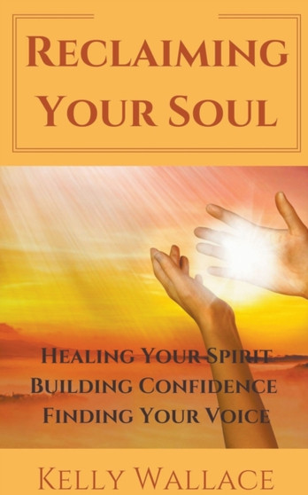 Reclaiming Your Soul by Kelly Wallace - Paperback