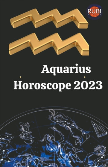 Aquarius Horoscope 2023 by Rubi Astrologa - Paperback