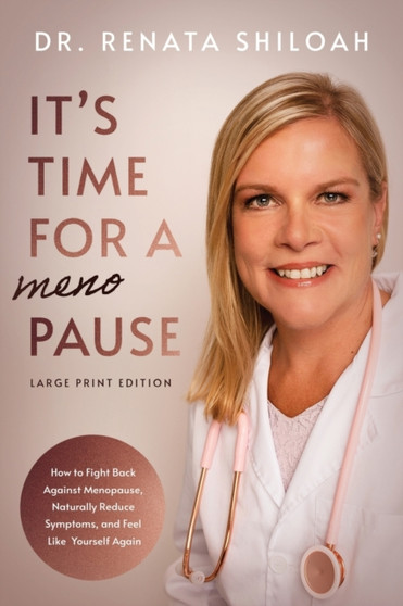 It's Time for a PAUSE : How to Fight Back Against Menopause, Naturally Reduce Symptoms, and Feel Like Yourself Again by Shiloah - Paperback