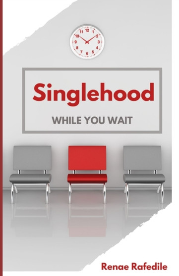 Singlehood : While you wait by Renae Rafedile - Paperback