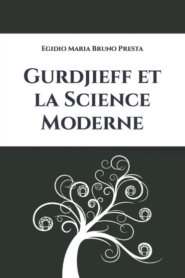 Gurdjieff et la Science Moderne by Egidio Maria Bruno Presta - Paperback