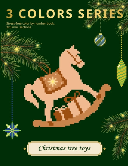 3 COLORS SERIES. Christmas tree toys : Stress-free color by number book, 3&#1093;3 mm. sections : 4 by Belba Family - Paperback