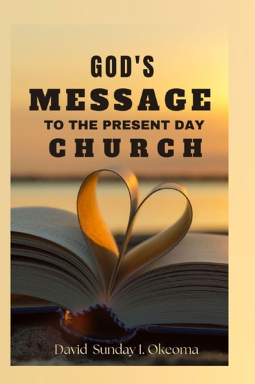 God's Message to the Present Day Church by David Sunday I Okeoma - Paperback