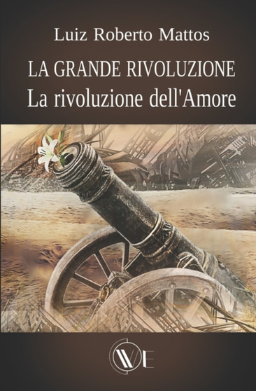 La grande rivoluzione : La rivoluzione dell'Amore by Luiz Roberto Mattos - Paperback