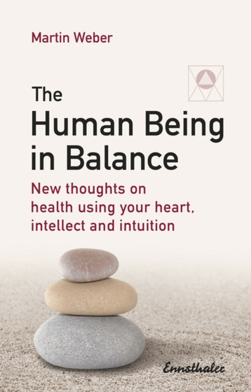 The Human Being in Balance : New Thoughts on Using Your Heart, Itellect and Intuition by Martin Weber - Paperback The Human Being in Balance : New Thoughts on Using Your Heart, Itellect and Intuition by Martin Weber - Paperback